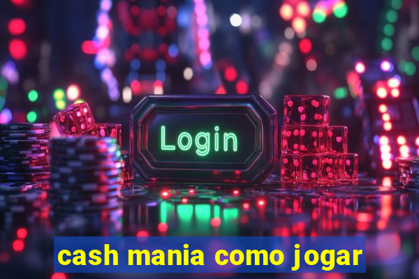 cash mania como jogar